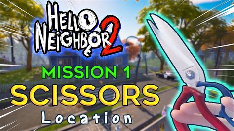 How to get the Scissors in Hello Neighbor 2 (Scissor Location)